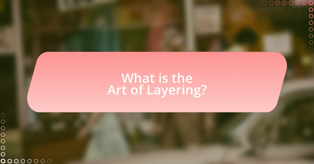 What is the Art of Layering?