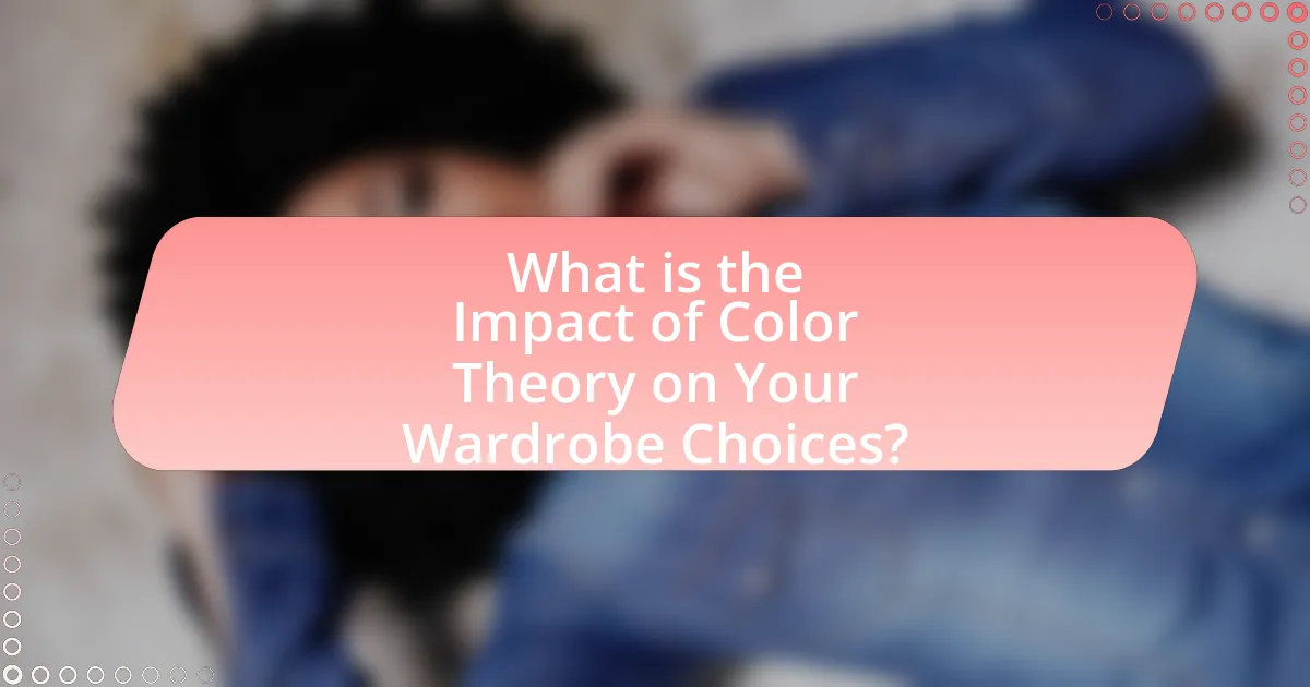What is the Impact of Color Theory on Your Wardrobe Choices?
