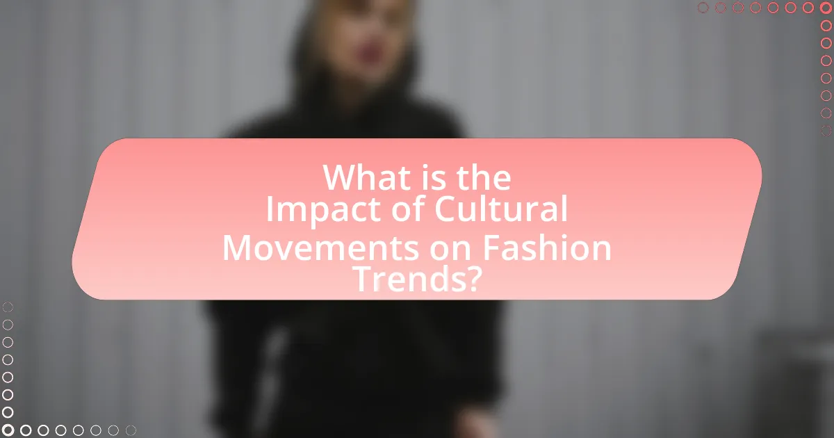 What is the Impact of Cultural Movements on Fashion Trends?