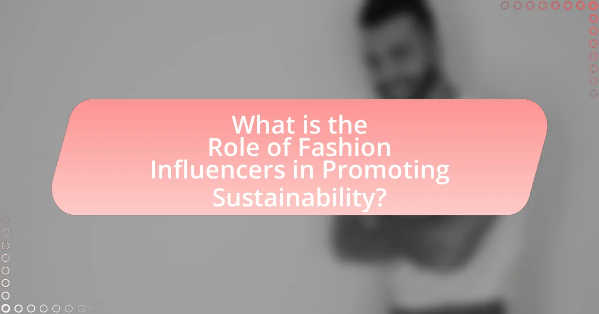 What is the Role of Fashion Influencers in Promoting Sustainability?