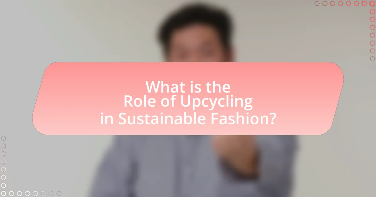 What is the Role of Upcycling in Sustainable Fashion?