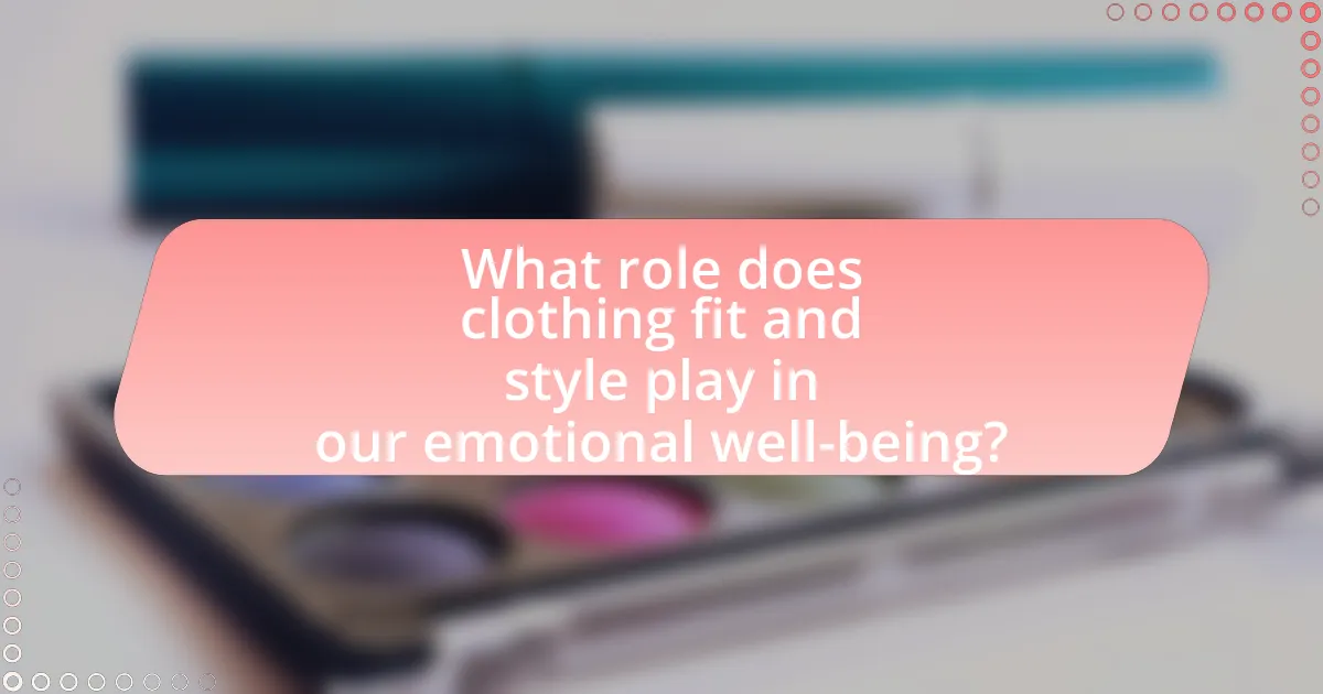 What role does clothing fit and style play in our emotional well-being?