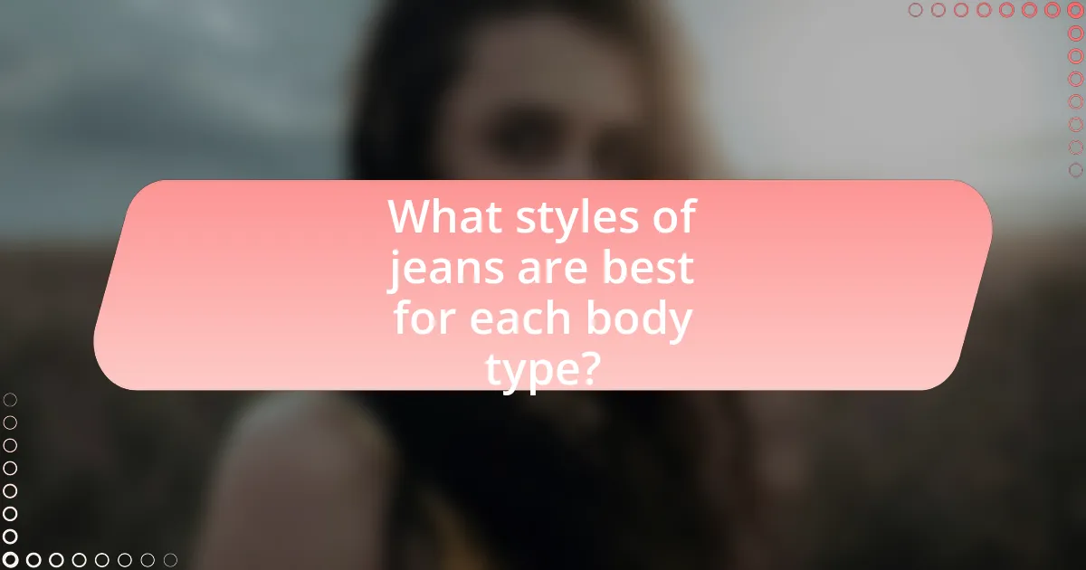 What styles of jeans are best for each body type?