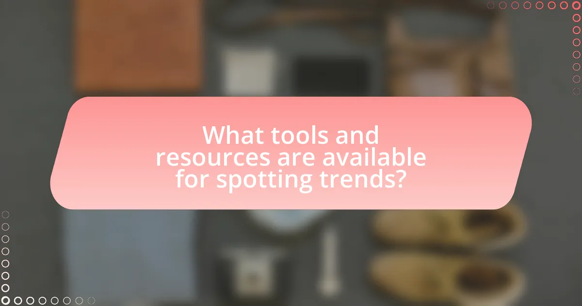 What tools and resources are available for spotting trends?