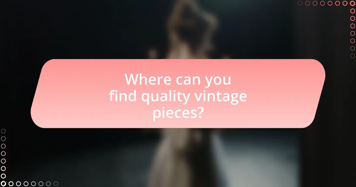 Where can you find quality vintage pieces?