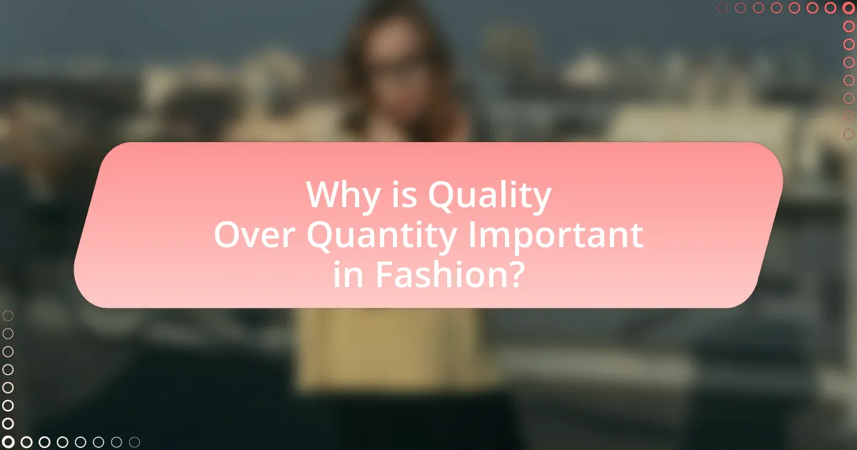 Why is Quality Over Quantity Important in Fashion?